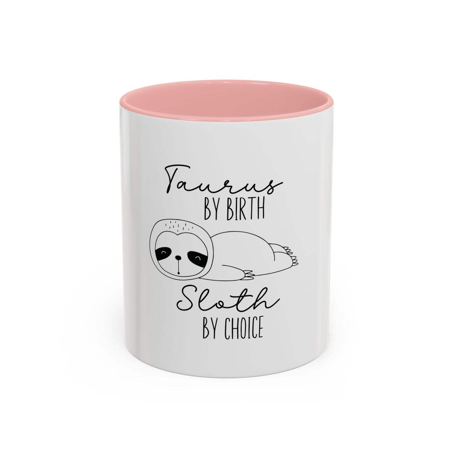 Taurus by Birth Sloth by Choice Accented Ceramic Mug | Available in 11oz and 15oz | Perfect for Coffee & Tea Lovers