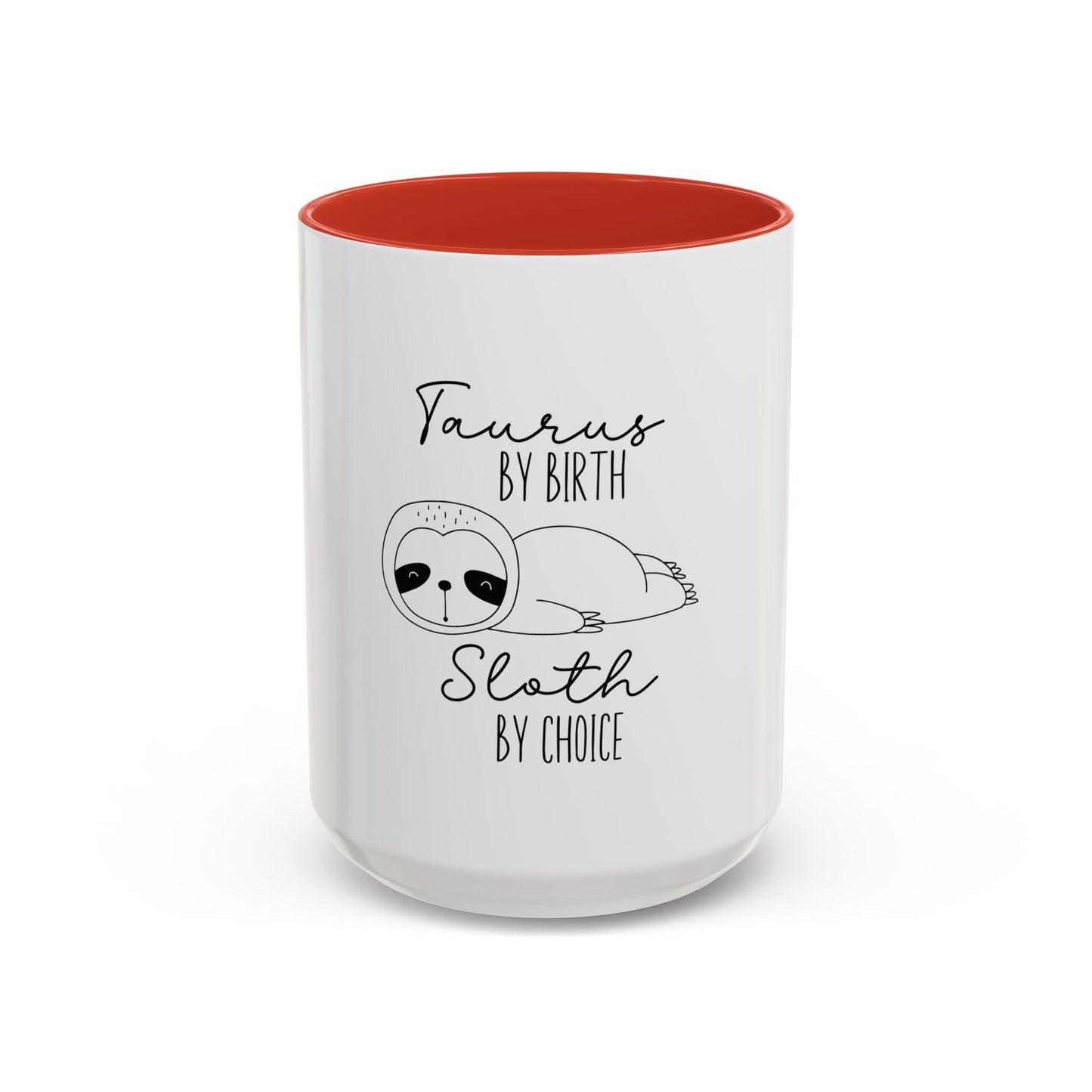 Taurus by Birth Sloth by Choice Accented Ceramic Mug | Available in 11oz and 15oz | Perfect for Coffee & Tea Lovers