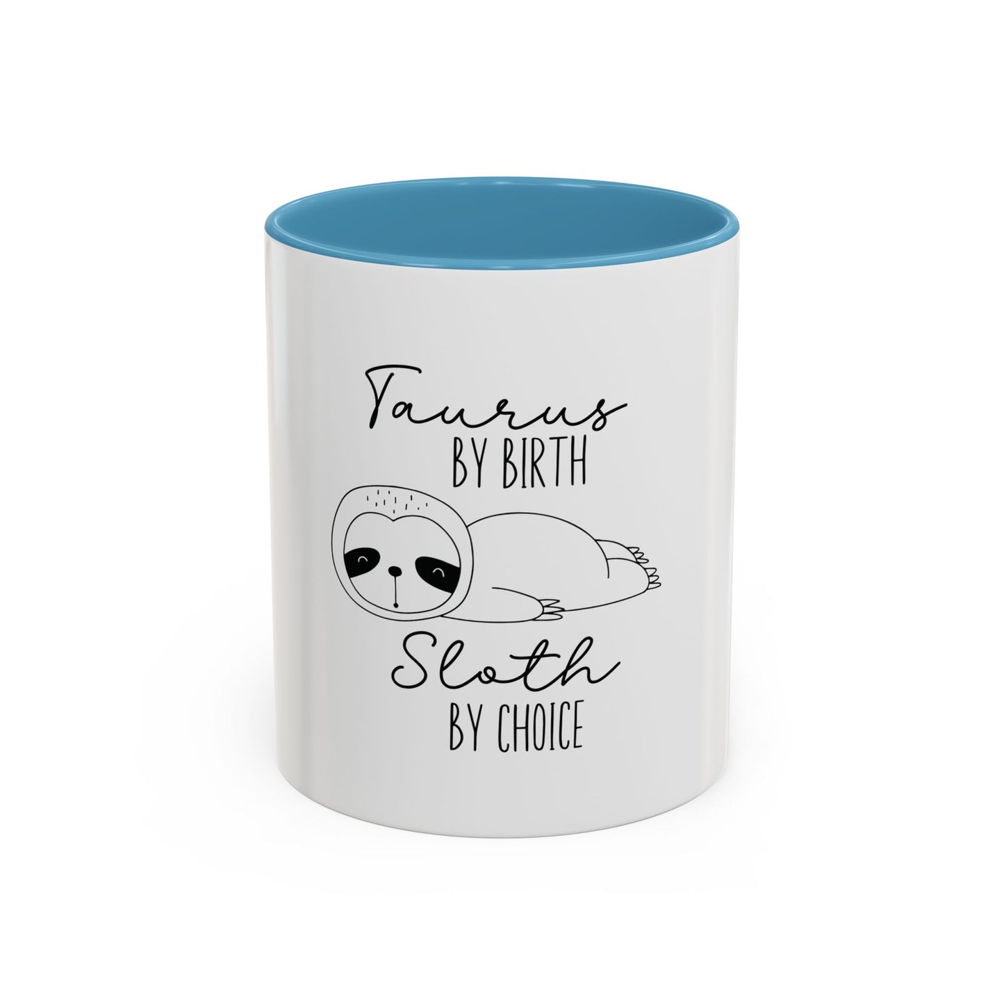 Taurus by Birth Sloth by Choice Accented Ceramic Mug | Available in 11oz and 15oz | Perfect for Coffee & Tea Lovers