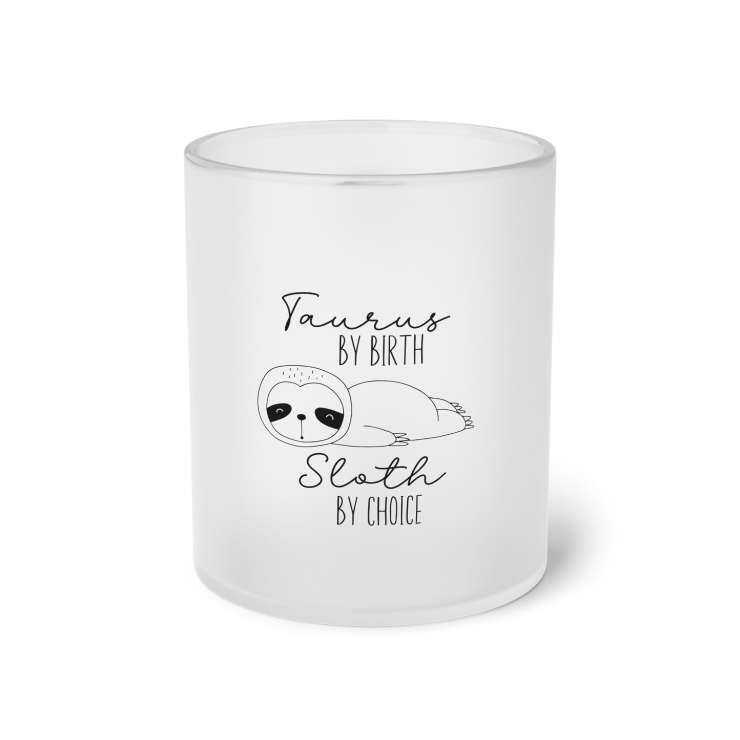 Taurus by Birth Sloth by Choice Frosted Glass Mug | Taurus Mug | Zodiac Gift |  Sloth Mug